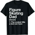 Figure Skating Dad Definition Funny Sports Cotton TShirt