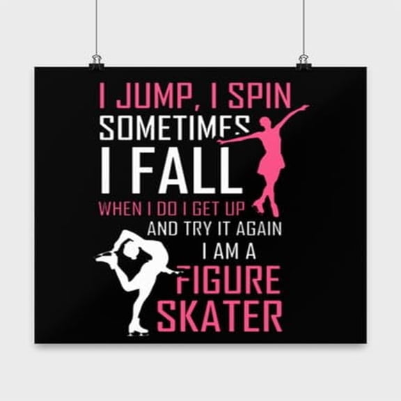 Figure Skating Poster - 13x13 - I Jump I Spin Gift