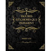 Figures et choses qui passaient Edition Collector - Pierre Loti Paperback