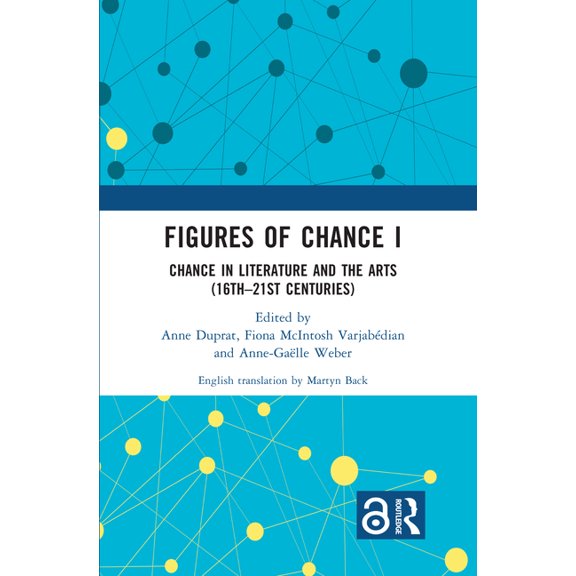 Figures of Chance I: Chance in Literature and the Arts (16th-21st Centuries), (Hardcover)
