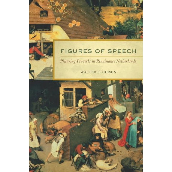 Pre-Owned Figures of Speech: Picturing Proverbs in Renaissance Netherlands Paperback