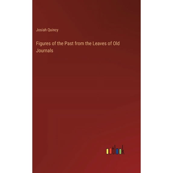 Figures of the Past from the Leaves of Old Journals, (Hardcover)