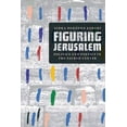 thumbnail image 1 of Figuring Jerusalem: Politics and Poetics in the Sacred Center, (Hardcover), 1 of 1