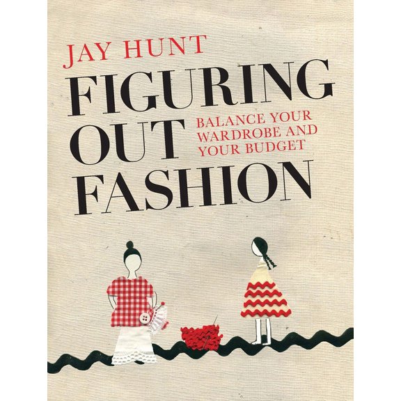 Figuring Out Fashion : Balance Your Wardrobe and Your Budget (Paperback)
