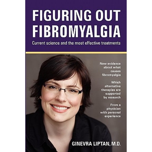 Pre-Owned Figuring Out Fibromyalgia: Current Science and the Most Effective Treatments (Paperback) 0982833970 9780982833971