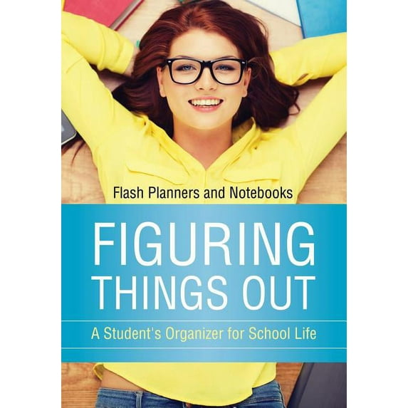 Figuring Things Out: A Student's Organizer for School Life (Paperback)