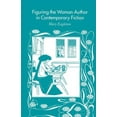 thumbnail image 1 of Figuring the Woman Author in Contemporary Fiction, (Paperback), 1 of 1