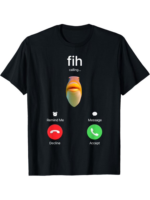 Fih Calling Accept Decline Funny Fishing Meme Fisherman T-Shirt tee