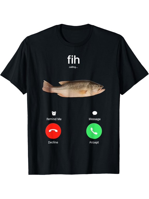 Fih Calling Remind Me Message Decline Accept Phone Call Fish Gift Classic Look Suited To Relaxed Moments And Casual Events T-Shirt, Size S-5XL