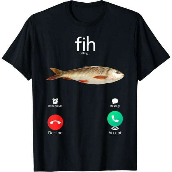 Fih Calling Remind me Message Decline Accept Phone Call Fish T-Shirt Shirts