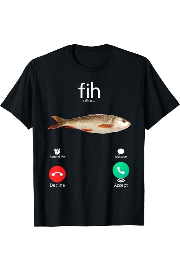 Fih Calling Remind me Message Decline Accept Phone Call Fish T-Shirt Shirts