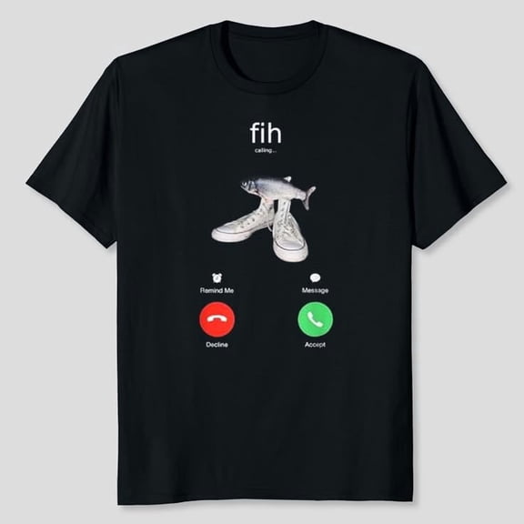 Fih Shirt Fish Calling Shirt Misspelled fih is Calling T-shirt Sizes S-5XL