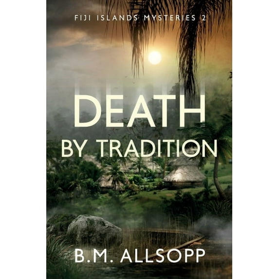 Fiji Islands Mysteries Death by Tradition: Fiji Islands Mysteries 2, Book 2, (Paperback)