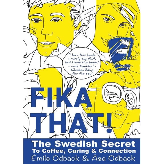 Fika That!: The Swedish Secret to Coffee, Caring and Connection, (Paperback)
