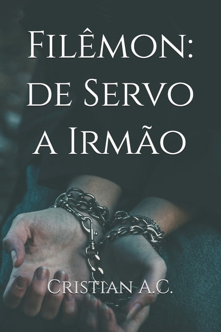 Estudos BÃ­blicos: Livro Por Livro FilÃªmon: de Servo a IrmÃ£o, (Paperback)