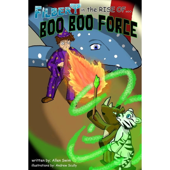 Filbert the Flying Whale: The Rise of Boo Boo Force (Paperback)