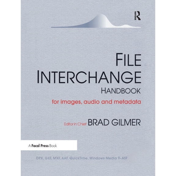 File Interchange Handbook: For Professional Images, Audio and Metadata, (Paperback)
