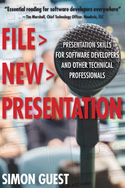 File > New > Presentation: Presentation Skills for Software Developers and Other Technical (Paperback) by Simon Guest