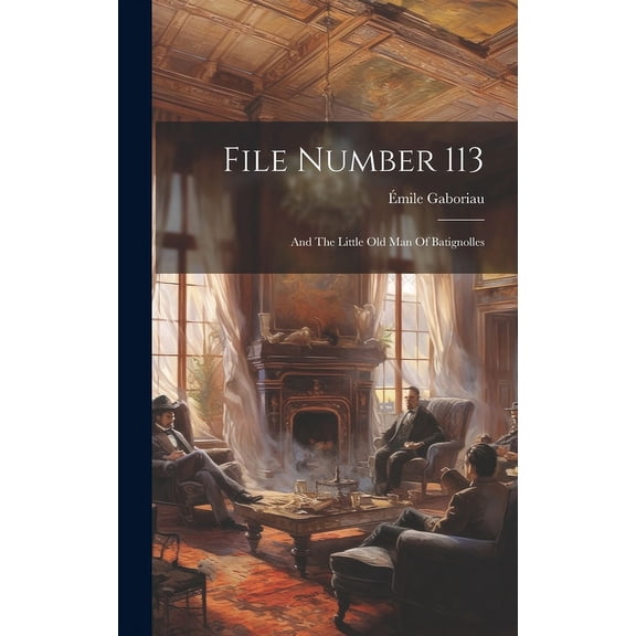 File Number 113 : And The Little Old Man Of Batignolles (Hardcover)