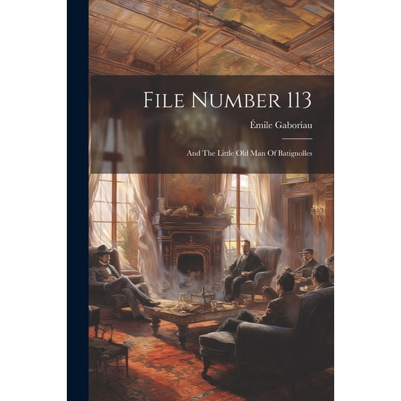 File Number 113: And The Little Old Man Of Batignolles (Paperback)