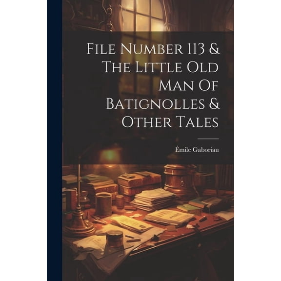 File Number 113 & The Little Old Man Of Batignolles & Other Tales (Paperback)