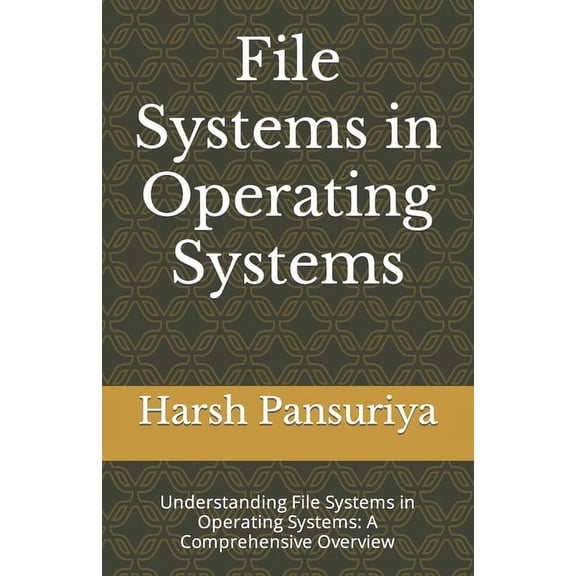 File Systems in Operating Systems: Understanding File Systems in Operating Systems: A Comprehensive Overview (Paperback)