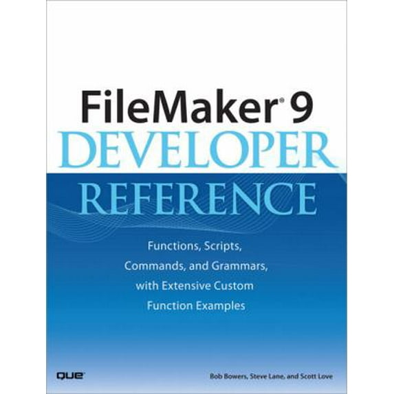 Pre-Owned FileMaker 9 Developer Reference: Functions, Scripts, Commands, and Grammars, with Extensive Custom Function Examples (Paperback) 0789737086 9780789737083