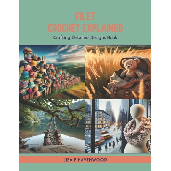 Filet Crochet Explained: Crafting Detailed Designs Book (Paperback)