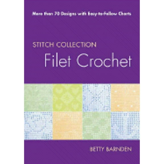 Pre-Owned Filet Crochet: More Than 70 Designs with Easy-To-Follow Charts (Hardcover) by Betty Barnden