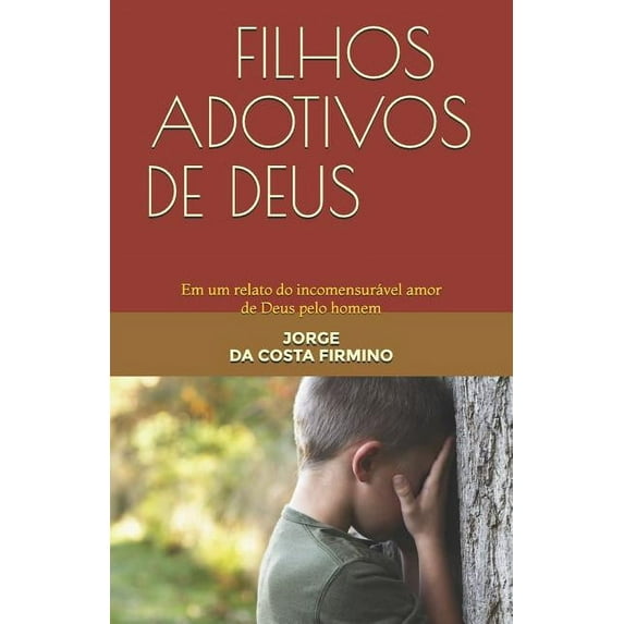 Filhos Adotivos de Deus: Em Um Relato Do Incomensurável Amor de Deus Pelo Homem (Paperback)
