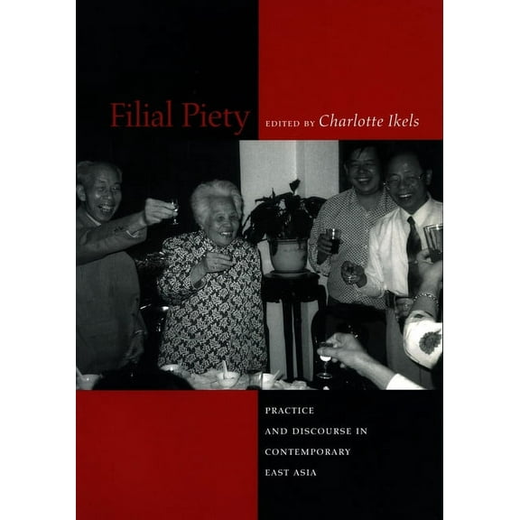 Filial Piety : Practice and Discourse in Contemporary East Asia (Paperback)