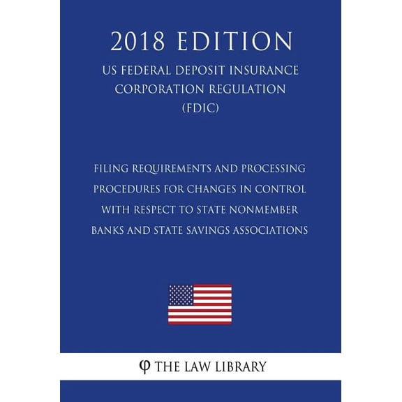 Filing Requirements and Processing Procedures for Changes in Control With Respect to State Nonmember Banks and State Savings Associations US Federal . Corporation Regulation FDIC 20 1727340388