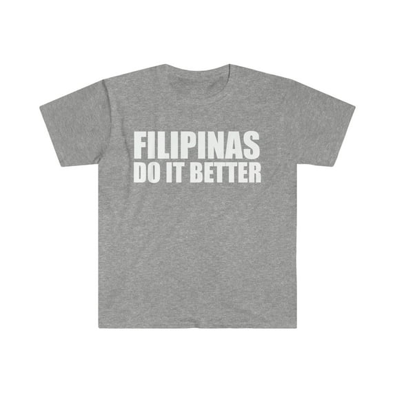 Filipinas do it better Unisex T-shirt S-3XL Pride Proud The Philippines