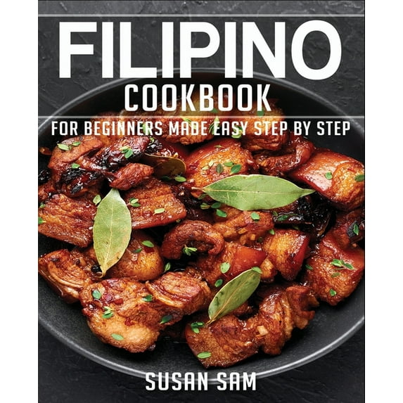 Filipino Cookbook: Book1, for Beginners Made Easy Step by Step