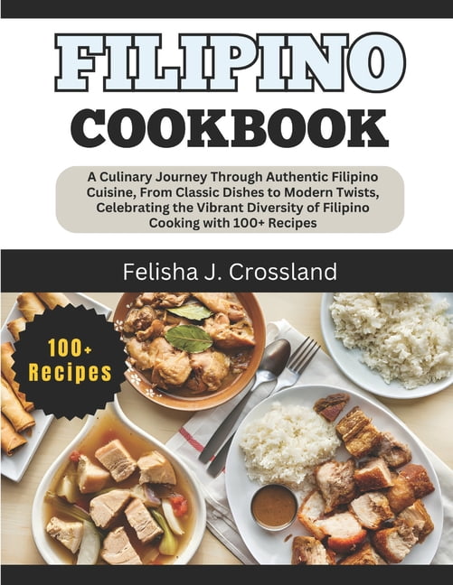 Filipino Cookbook: A Culinary Journey Through Authentic Filipino ...