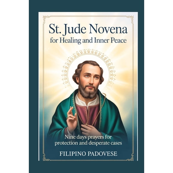 Filipino Novena Prayer Books St. Jude Novena for Healing and Inner Peace: Nine Days Prayers for Protection and Desperate Cases, Book 4, (Paperback)
