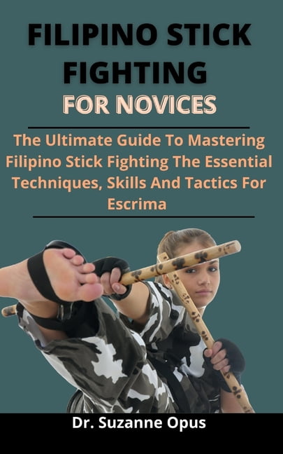 Filipino Stick Fighting Techniques: The Essential Techniques of Cabales  Serrada Escrima (Paperback)