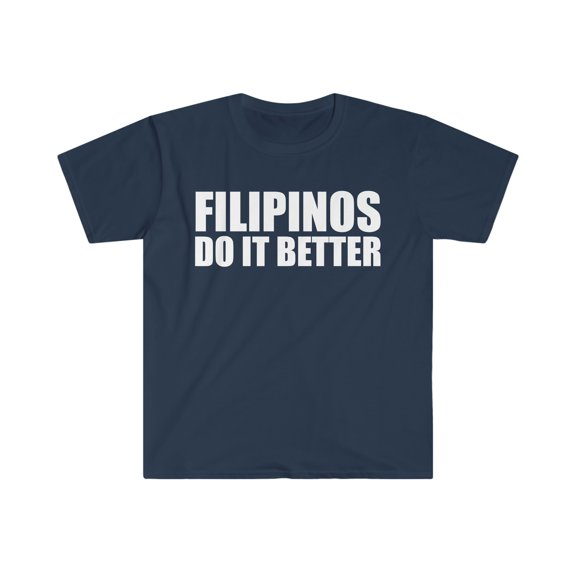 Filipinos do it better Unisex T-shirt S-3XL Pride Proud The Philippines