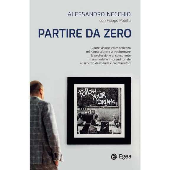 Filippo Poletti Partire da zero. Come visione ed esperienza mi hanno aiutato a tras (Paperback)
