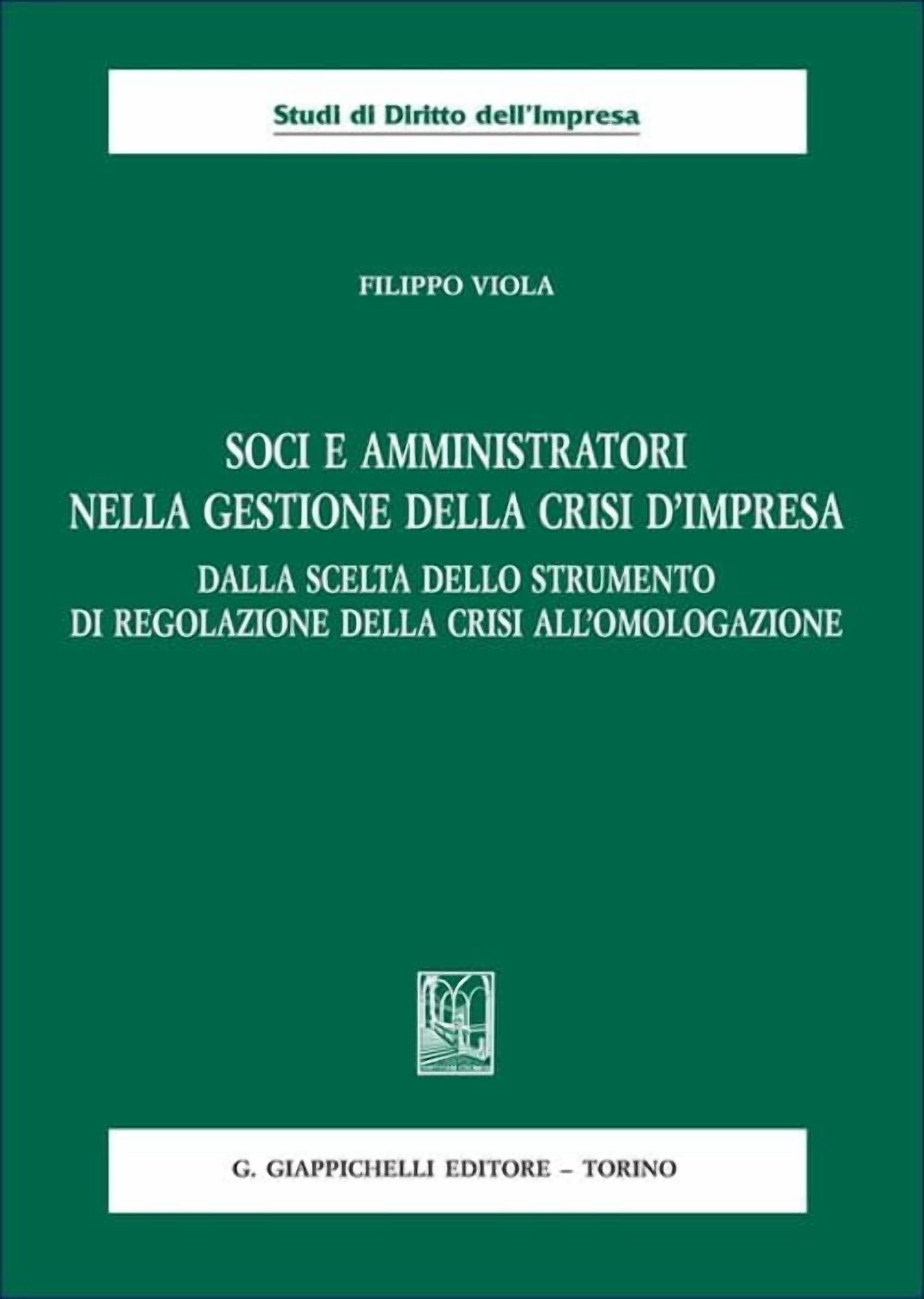 Filippo Viola Soci e amministratori nella gestione della crisi d'impresa. Dalla sce (Paperback)