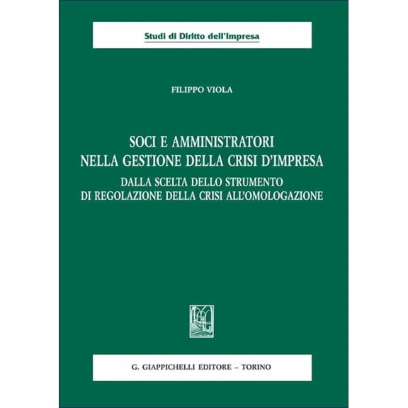Filippo Viola Soci e amministratori nella gestione della crisi d'impresa. Dalla sce (Paperback)