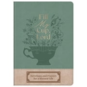 Fill My Cup, Lord Devotions and Prayers for a Blessed Life, Hardcover