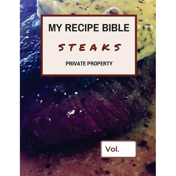 Fill in Your Own Recipes: My Recipe Bible - Steaks : Private Property (Paperback)