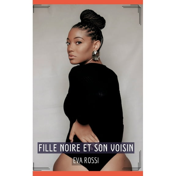 Fille noire et son Voisin: Contes rotiques Interdits de Sexe Hard Franais - French Hot Stories for Adults, (Hardcover)