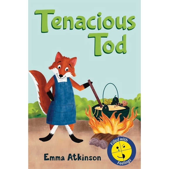 Filled with Feelings Tenacious Tod - A Children's Book Full of Feelings: A Story to Help 3-6 Year Old Children Talk About the Frustration of Learning Something New, (Paperback)