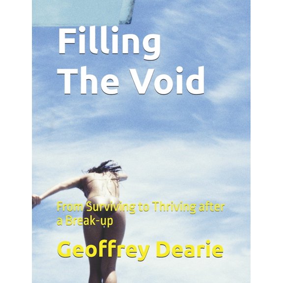 Self Help Filling The Void: From Surviving to Thriving after a Break-up, Book 14, (Paperback)
