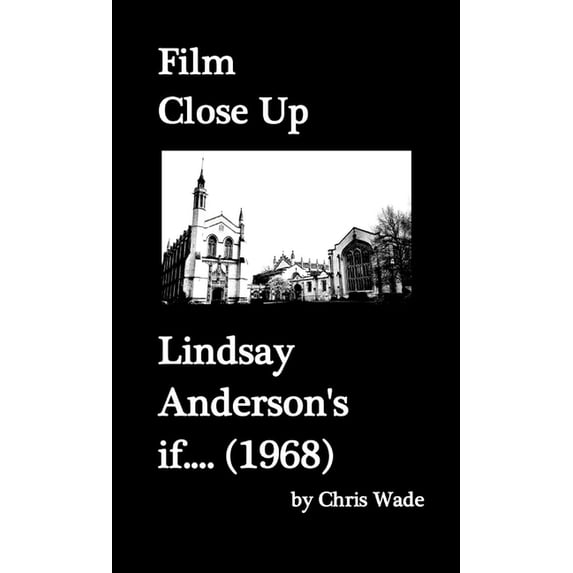 Film Close Up: Lindsay Anderson's if...., (Paperback)