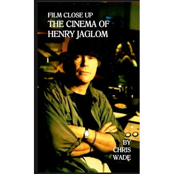 Film Close Up: The Cinema of Henry Jaglom (Paperback)