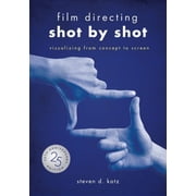 Film Directing Shot by Shot - 25th Anniversary Edition Visualizing from Concept to Screen, Paperback