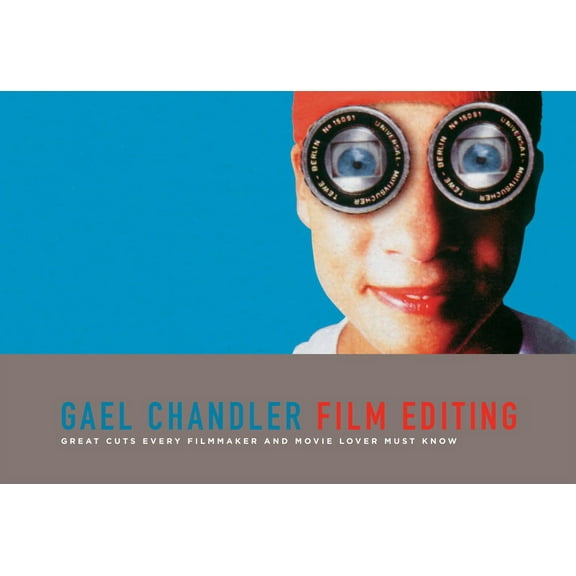 Film Editing: Great Cuts Every Filmmaker and Movie Lover Must Know (Paperback)